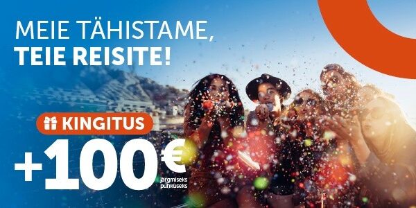 100 € väärtuses kingitus sinu järgmiseks puhkuseks